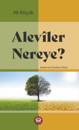 Aleviler Nereye? | Ali Küçük | Pervane Yayınevi