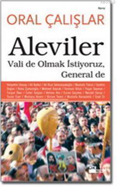 Aleviler; Vali de Olmak İstiyoruz General de | Oral Çalışlar | Doğan K