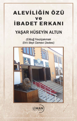 Aleviliğin Özü Ve İbadet Erkanı | Yaşar Hüseyin Altun | Liman Yayınevi