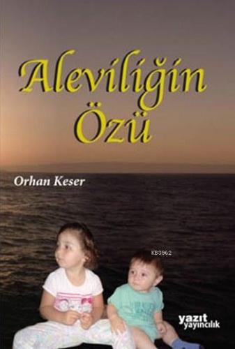 Aleviliğin Özü | Orhan Keser | Yazıt Yayınları