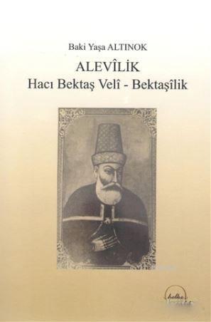 Alevilik; Hacı Bektaş Veli - Bektaşilik | Baki Yaşa Altınok | Helke Ya