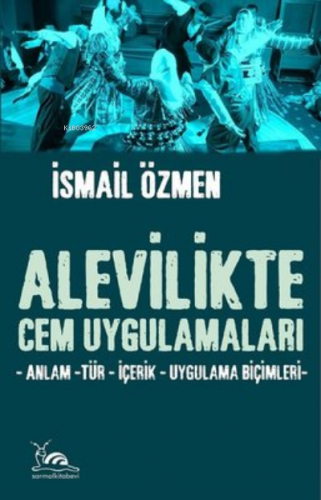 Alevilikte Cem Uygulamaları ;Anlam - Tür - İçerik - Uygulama Biçimleri