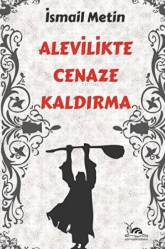 Alevilikte Cenaze Kaldırma | İsmail Metin | Sarmal Kitabevi