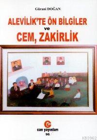 Alevilik'te Ön Bilgiler ve Cem, Zakirlik | Gürani Doğan | Can Yayınlar