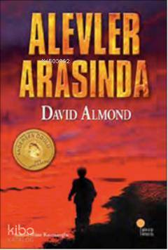 Alevler Arasında | David Almond | Günışığı Kitaplığı