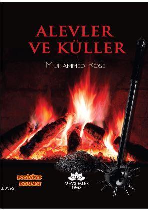 Alevler ve Küller | Muhammed Köse | Mevsimler Kitap