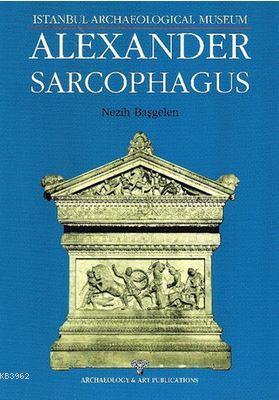 Alexander Sarcophagus | Nezih Başgelen | Arkeoloji ve Sanat Yayınları