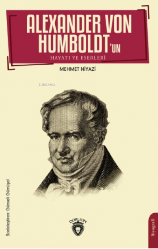 Alexander von Humboldt’un Hayatı ve Eserleri | Mehmet Niyazi | Dorlion