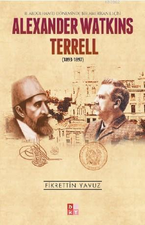 Alexander Watkins Terrell; 1893 1897 | Fikrettin Yavuz | Babıali Kültü