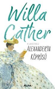 Alexander'ın Köprüsü | Willa Cather | Alfa Basım Yayım Dağıtım