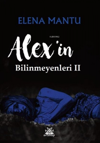 Alex'in Bilinmeyenleri - 2 | Leonica Elena Mantu | Artshop Yayıncılık