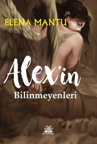 Alex'in Bilinmeyenleri | Leonica Elena Mantu | Artshop Yayıncılık