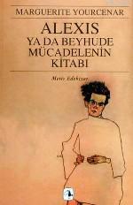 Alexis Ya Da Beyhude Mücadelenin Kitabı | Marguerite Yourcenar | Metis