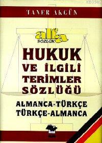 Alfa Hukuk ve İlgili Terimler Sözlüğü; Almanca - Türkçe / Türkçe - Alm