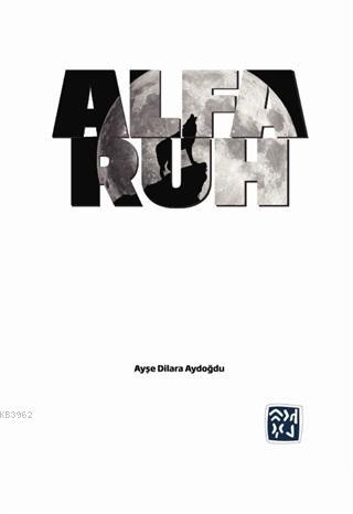 Alfa Ruh | Ayşe Dilara Aydoğdu | Kutlu Yayınevi