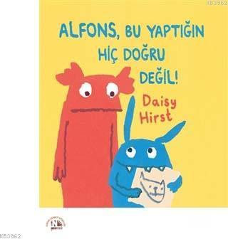 Alfons, Bu Yaptığın Hiç Doğru Değil! | Daisy Hirst | Nesin Yayınevi