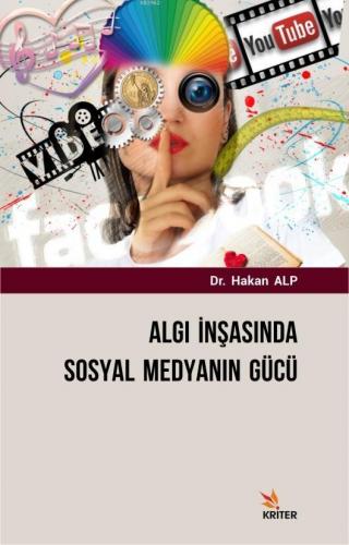 Algı İnşasında Sosyal Medyanın Gücü | Hakan Alp | Kriter Yayınları