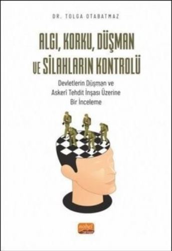 Algı Korku Düşman ve Silahların Kontrolü-Devletlerin Düşman ve Askeri 