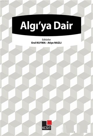 Algı'ya Dair | Atiye Nazlı | Kesit Yayınları