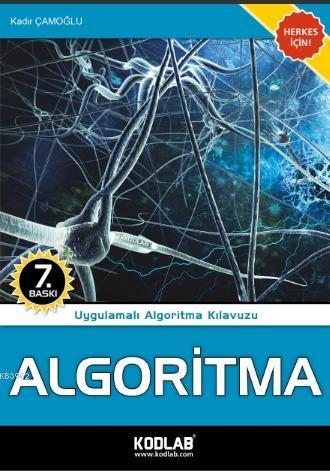 Algoritma; Uygulamalı Algoritma Klavuzu | Kadir Çamoğlu | Kodlab Yayın