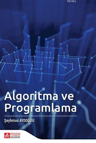 Algoritma ve Programlama | Şeyhmus Aydoğdu | Pegem Akademi Yayıncılık