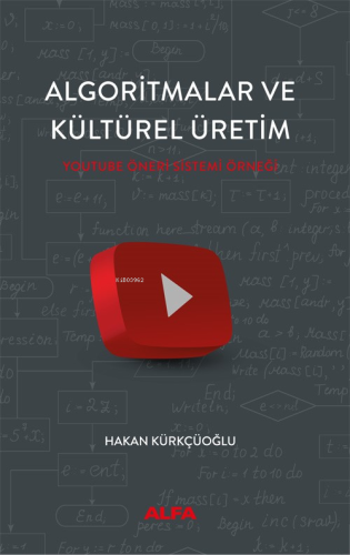 Algoritmalar Ve Kültürel Üretim;Youtube Öneri Sistemi Örneği | Hakan K