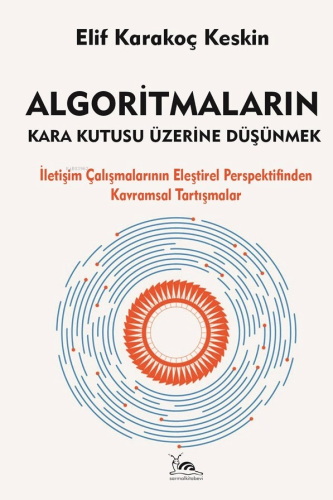 Algoritmaların Kara Kutusu Üzerine Düşünmek;İletişim Çalışmalarının El