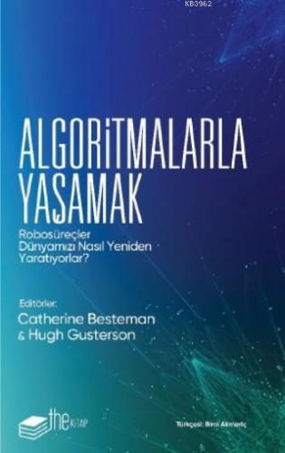 Algoritmalarla Yaşamak; Robosüreçler Dünyamızı Nasıl Yeniden Yaratıyor