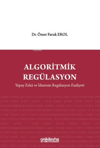 Algoritmik Regülasyon: Yapay Zeka ve İdarenin Regülasyon Faaliyeti | Ö