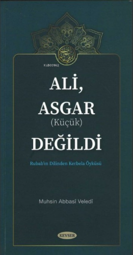 Ali, Asgar (Küçük) Değildi | Muhsin Abbasi Veledi | Kevser Yayıncılık