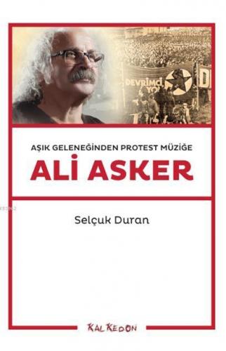 Ali Asker; Aşık Geleneğinden Protest Müziğe | Selçuk Duran | Kalkedon 