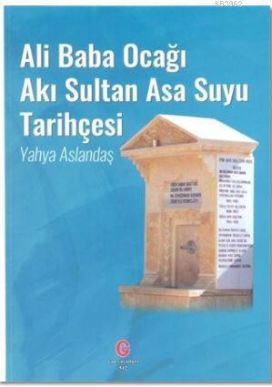 Ali Baba Ocağı Akı Sultan Asa Suyu Tarihçesi | Yahya Aslandaş | Can Ya