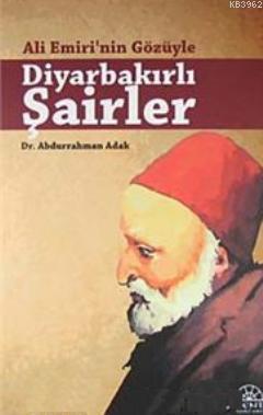 Ali Emiri'nin Gözüyle Diyarbakırlı Şairler | Abdurrahman Adak | Kent I