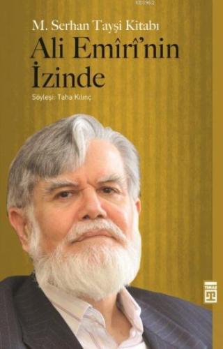 Ali Emîrî'nin İzinde | M. Serhan Tayşi | Timaş Tarih