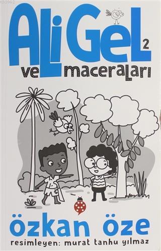 Ali Gel ve Maceraları -2 | Özkan Öze | Uğurböceği Yayınları