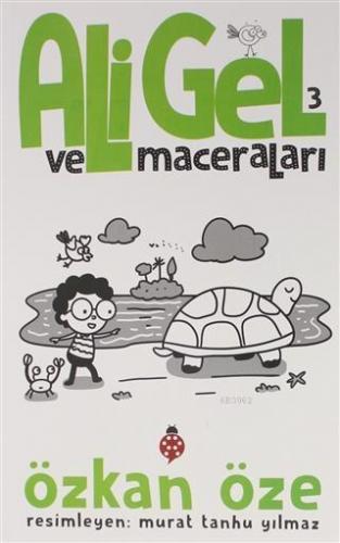 Ali Gel ve Maceraları -3 | Özkan Öze | Uğurböceği Yayınları