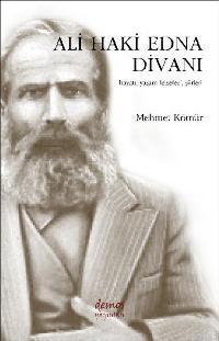 Ali Haki Edna Divanı; Hayatı, Yaşam Felsefesi, Şiirleri | Mehmet Kömür