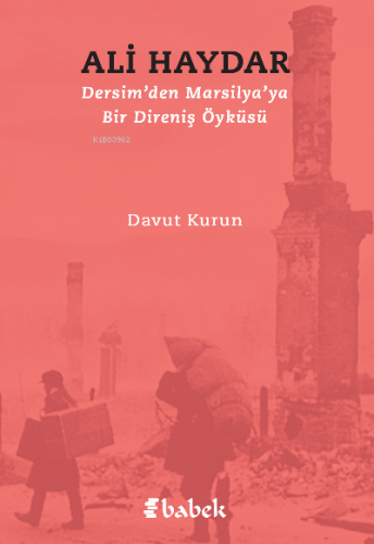 Ali Haydar ;Dersim’den Marsilya’ya Bir Direniş Öyküsü | Davut Kurun | 