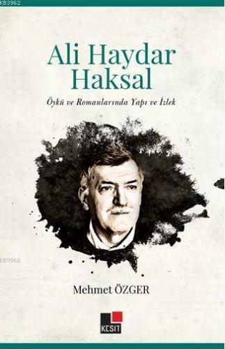 Ali Haydar Haksal Öykü ve Romanlarında Yapı ve İzlek | Mehmet Özger | 