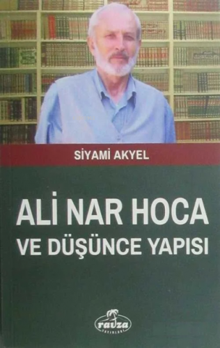 Ali Nar Hoca ve Düşünce Yapısı | Siyami Akyel | Ravza Yayınları