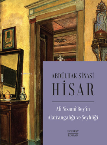 Ali Nizami Bey’in Alafrangalığı ve Şeyhliği | Abdülhak Şinasi Hisar | 