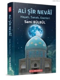 Ali Şir Nevai; Hayatı, Sanatı, Eserleri, Tesirleri, Eserlerinden Örnek