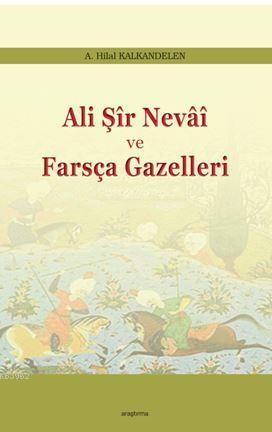 Ali Şir Nevai ve Farsça Gazelleri | A. Hilal Kalkandelen | Ankara Okul