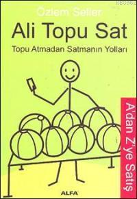 Ali Topu Sat; Topu Atmadan Satmanın Yolları / Adan Zye Satış | Özlem