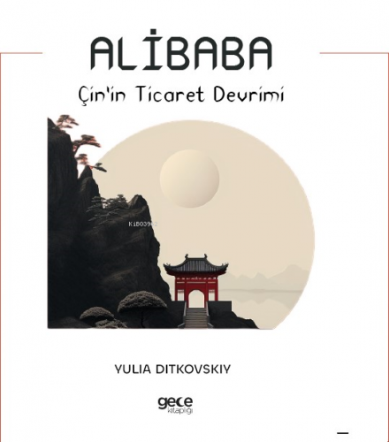 Alibaba;Çin’in Ticaret Devrimi | Yulia Ditkovskiy | Gece Kitaplığı Yay