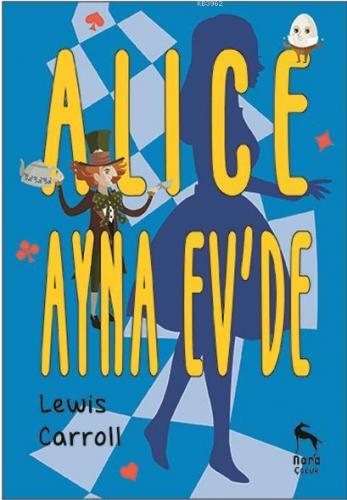 Alice Ayna Ev'de | Lewis Carroll | Nora Kitap