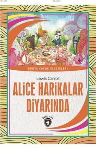 Alice Harikalar Diyarında; Dünya Çocuk Klasikleri | Lewis Carroll | Do