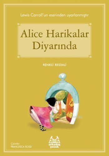 Alice Harikalar Diyarında; Gökkuşağı Renkli Resimli Seri | Lewis Carro