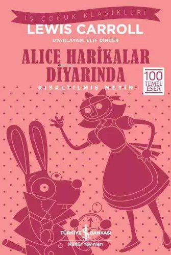 Alice Harikalar Diyarında (Kısaltılmış Metin); 100 Temel Eser | Lewis 