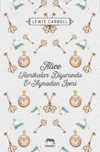 Alice Harikalar Diyarında ve Aynadan İçeri (Ciltli) | Lewis Caroll | Y